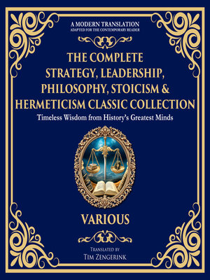 cover image of The Complete Strategy, Leadership, Philosophy, Stoicism & Hermeticism Classic Collection